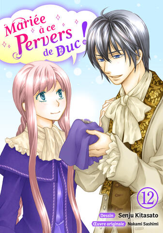 Mariée à ce pervers de duc ! Tome 12